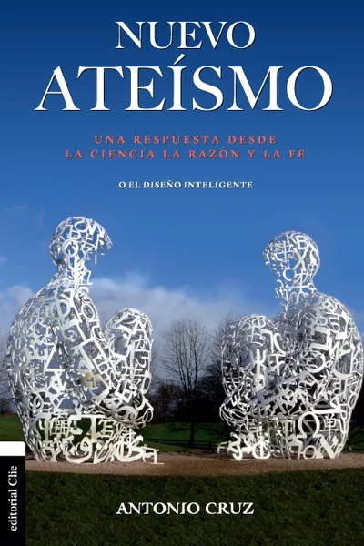 Обложка книги Nuevo ateismo. Una respuesta desde la ciencia, la razon y la fe o el diseno inteligente, Antonio Cruz