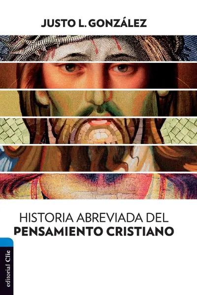 Обложка книги Historia abreviada del pensamiento cristiano, Justo L. Gonzalez