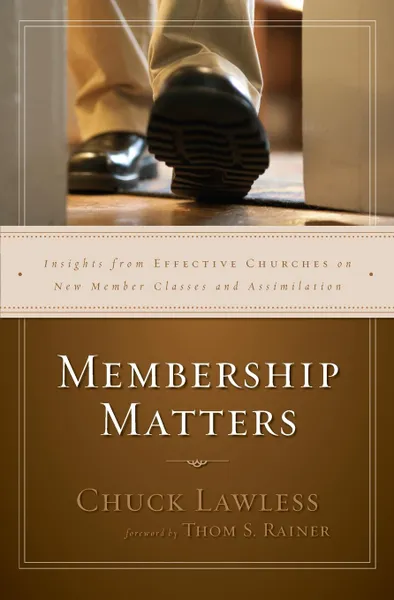 Обложка книги Membership Matters. Insights from Effective Churches on New Member Classes and Assimilation, Chuck Lawless