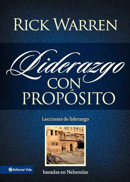 Обложка книги Liderazgo con proposito. Lecciones de liderazgo basadas en Nehemias, Rick Warren