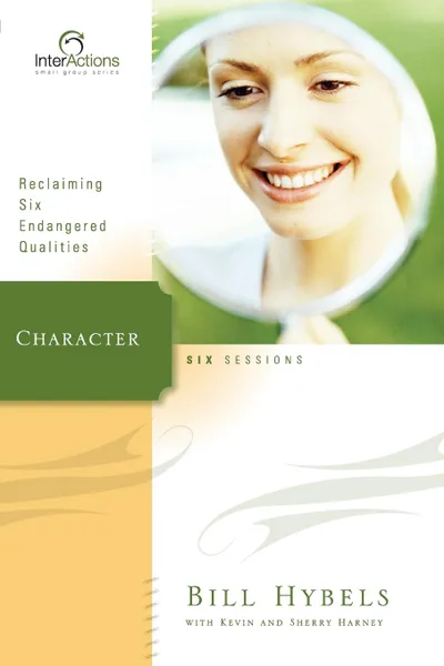 Обложка книги Character. Reclaiming Six Endangered Qualities, Bill Hybels