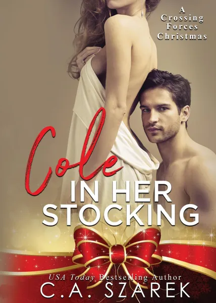 Обложка книги Cole in Her Stocking. A Crossing Forces Christmas, C.A. Szarek