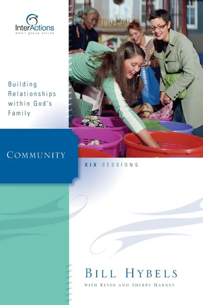 Обложка книги Community. Building Relationships Within God.s Family, Bill Hybels