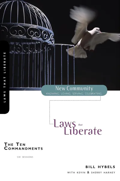 Обложка книги The Ten Commandments. Laws That Liberate, Bill Hybels