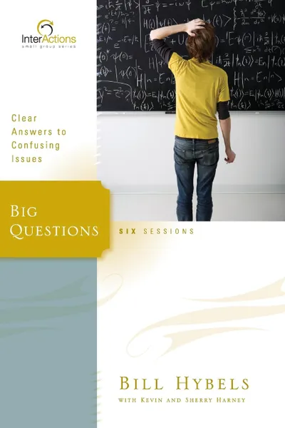 Обложка книги Big Questions. Clear Answers to Confusing Issues, Bill Hybels