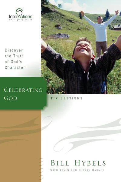 Обложка книги Celebrating God. Discover the Truth of God.s Character, Bill Hybels