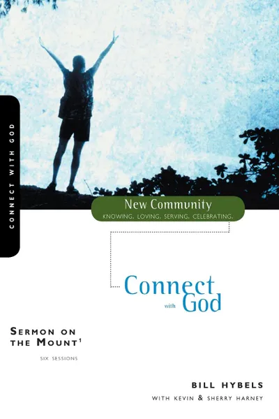 Обложка книги Sermon on the Mount 1. Connect with God, Bill Hybels