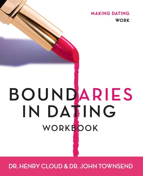 Обложка книги Boundaries in Dating Workbook. Making Dating Work, Henry Cloud, John Townsend