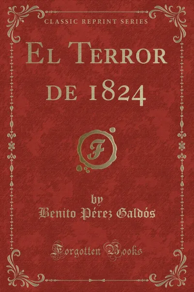 Обложка книги El Terror de 1824 (Classic Reprint), Benito Pérez Galdós