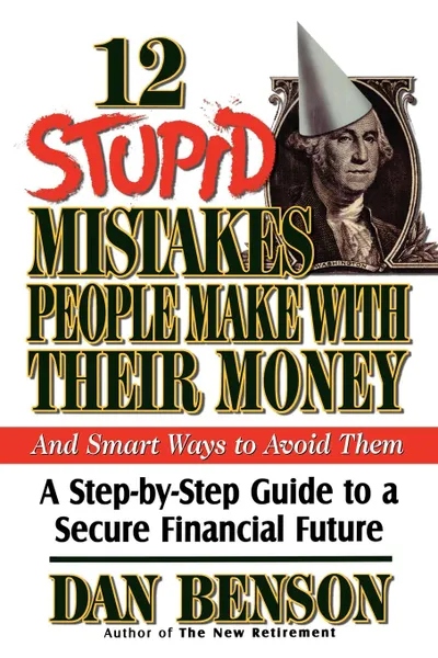 Обложка книги 12 Stupid Mistakes People Make with Their Money, Dan Benson, Thomas Nelson Publishers