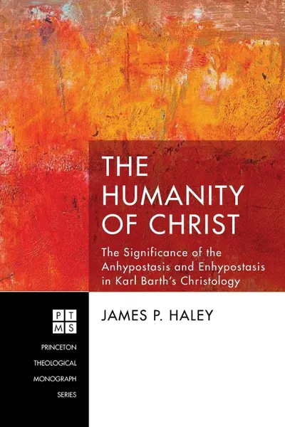 Обложка книги The Humanity of Christ, James P. Haley