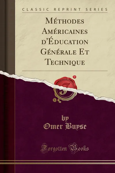 Обложка книги Methodes Americaines d.Education Generale Et Technique (Classic Reprint), Omer Buyse