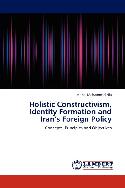 Обложка книги Holistic Constructivism, Identity Formation and Iran.s Foreign Policy, Mohammad Nia Mahdi