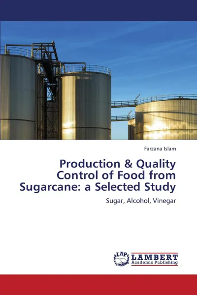 Обложка книги Production . Quality Control of Food from Sugarcane. a Selected Study, Islam Farzana