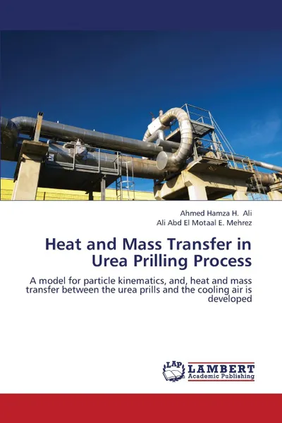 Обложка книги Heat and Mass Transfer in Urea Prilling Process, Ali Ahmed, Mehrez Ali Abd El Motaal E.