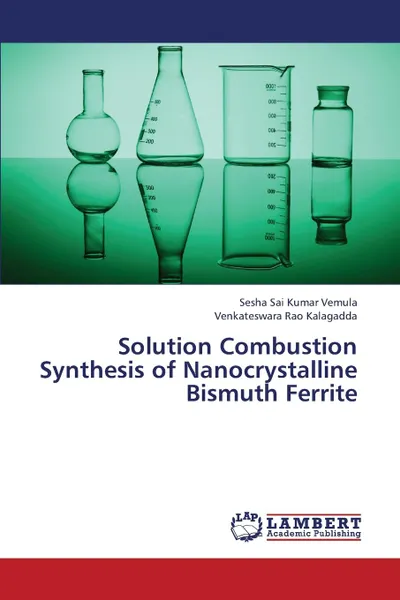 Обложка книги Solution Combustion Synthesis of Nanocrystalline Bismuth Ferrite, Vemula Sesha Sai Kumar, Kalagadda Venkateswara Rao