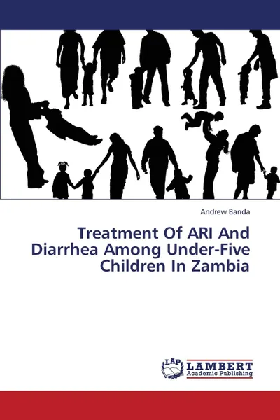 Обложка книги Treatment of Ari and Diarrhea Among Under-Five Children in Zambia, Banda Andrew