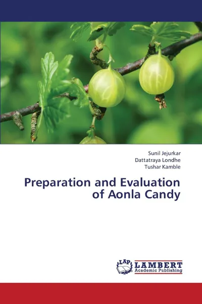 Обложка книги Preparation and Evaluation of Aonla Candy, Jejurkar Sunil, Londhe Dattatraya, Kamble Tushar