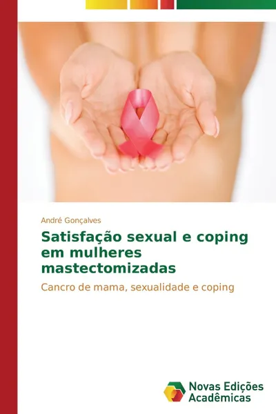 Обложка книги Satisfacao sexual e coping em mulheres mastectomizadas, Gonçalves André