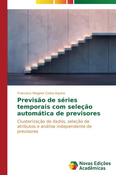 Обложка книги Previsao de series temporais com selecao automatica de previsores, Aquino Francisco Wagner Costa