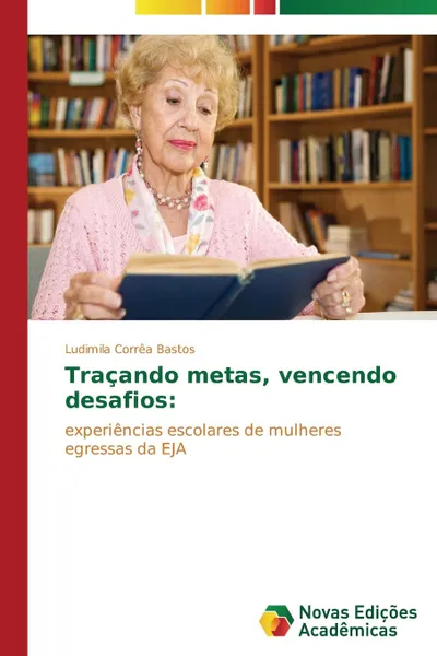 Обложка книги Tracando metas, vencendo desafios, Bastos Ludimila Corrêa