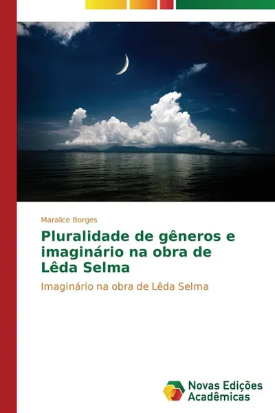 Обложка книги Pluralidade de generos e imaginario na obra de Leda Selma, Borges Maralice