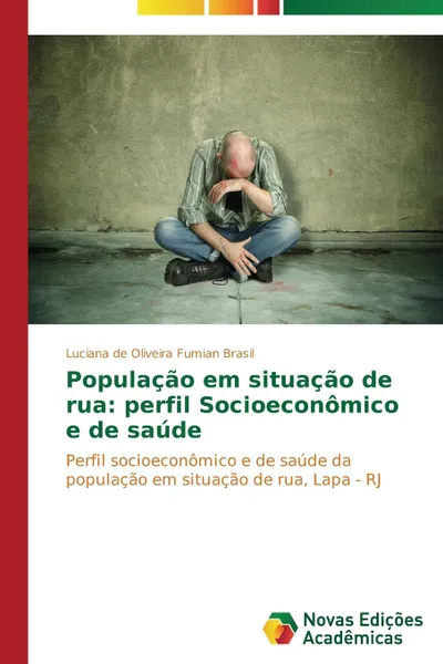 Обложка книги Populacao em situacao de rua. perfil Socioeconomico e de saude, de Oliveira Fumian Brasil Luciana