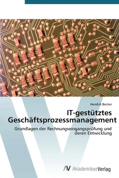 Обложка книги It-Gestutztes Geschaftsprozessmanagement, Becker Hendrik