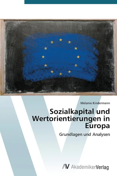 Обложка книги Sozialkapital Und Wertorientierungen in Europa, Kindermann Melanie