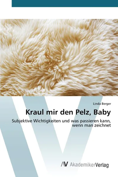 Обложка книги Kraul mir den Pelz, Baby, Berger Linda