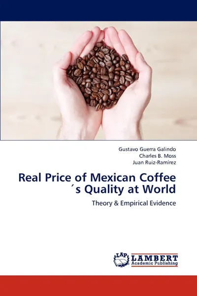 Обложка книги Real Price of Mexican Coffees Quality at World, Gustavo Guerra Galindo, Charles B. Moss, Juan Ruiz-Ram Rez