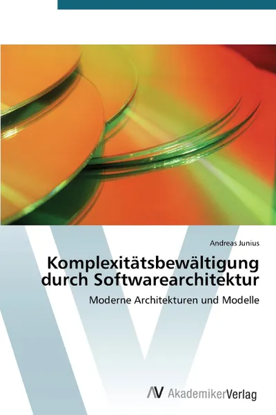 Обложка книги Komplexitatsbewaltigung Durch Softwarearchitektur, Junius Andreas