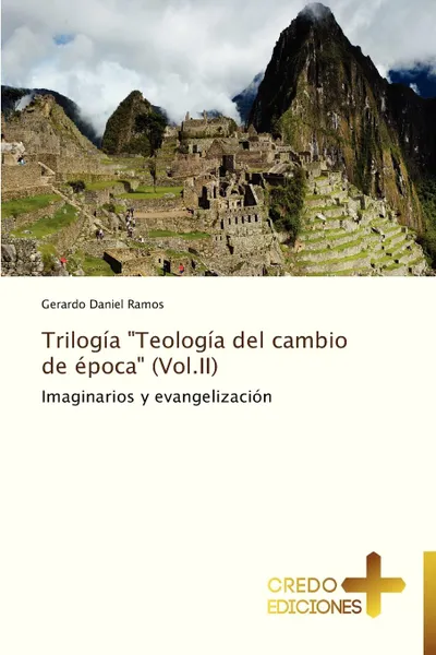 Обложка книги Trilogia Teologia del Cambio de Epoca (Vol.II), Ramos Gerardo Daniel