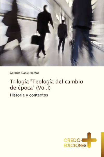 Обложка книги Trilogia Teologia del Cambio de Epoca (Vol.I), Ramos Gerardo Daniel