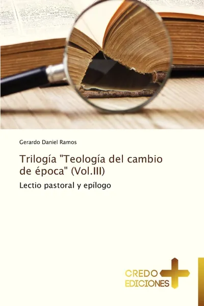 Обложка книги Trilogia Teologia del Cambio de Epoca (Vol.III), Ramos Gerardo Daniel