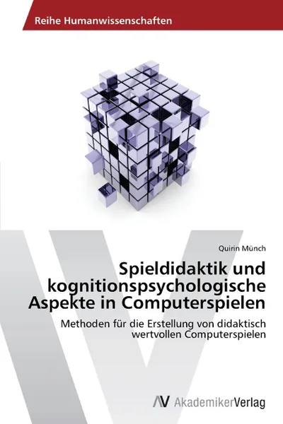 Обложка книги Spieldidaktik und kognitionspsychologische Aspekte in Computerspielen, Münch Quirin