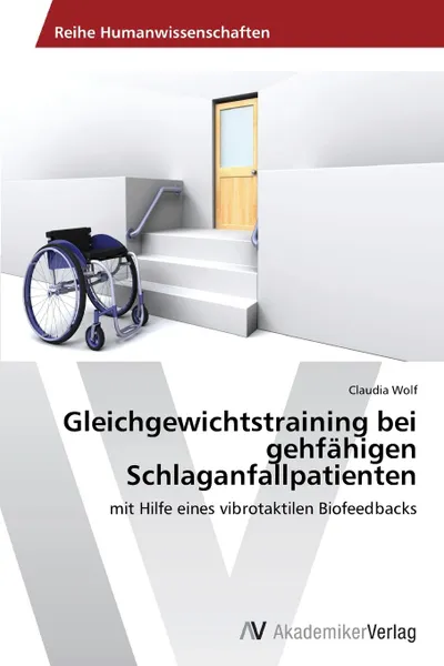 Обложка книги Gleichgewichtstraining bei gehfahigen Schlaganfallpatienten, Wolf Claudia