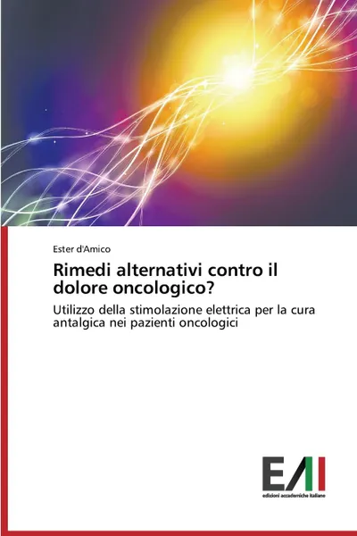 Обложка книги Rimedi Alternativi Contro Il Dolore Oncologico., D'Amico Ester