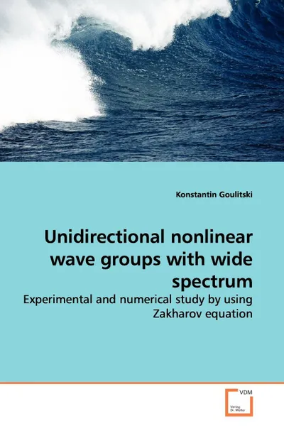 Обложка книги Unidirectional nonlinear wave groups with wide  spectrum, Konstantin Goulitski