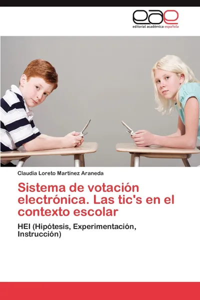 Обложка книги Sistema de Votacion Electronica. Las Tic.s En El Contexto Escolar, Claudia Loreto Mart Nez Araneda, Claudia Loreto Martinez Araneda