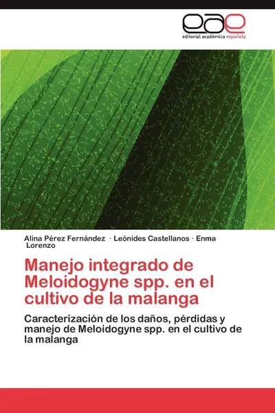 Обложка книги Manejo Integrado de Meloidogyne Spp. En El Cultivo de La Malanga, Alina P. Rez Fern Ndez, Le Nides Castellanos, Enma Lorenzo