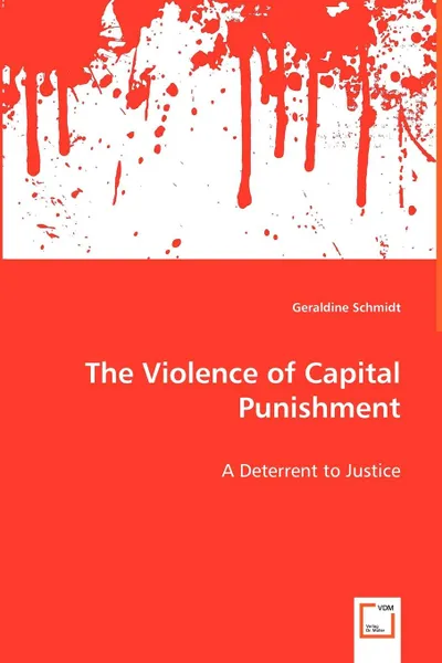 Обложка книги The Violence of Capital Punishment - A Deterrent to Justice, Geraldine Schmidt