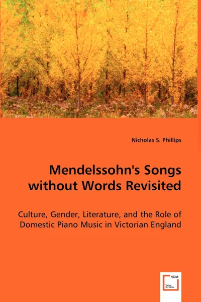 Обложка книги Mendelssohn.s Songs without Words Revisited, Nicholas S. Phillips