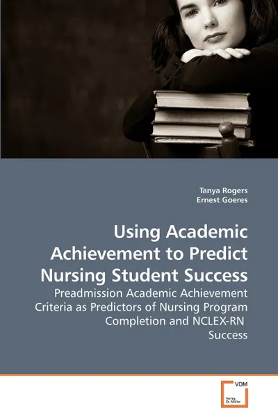 Обложка книги Using Academic Achievement to Predict Nursing Student Success, Tanya Rogers