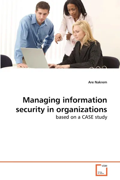 Обложка книги Managing information security in organizations, Are Nakrem