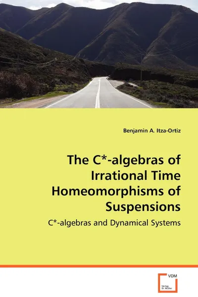 Обложка книги The C.-algebras of Irrational Time Homeomorphisms of Suspensions, Benjamin A. Itza-Ortiz