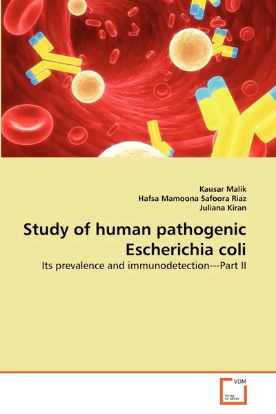 Обложка книги Study of human pathogenic Escherichia coli, Kausar Malik, Hafsa Mamoona Safoora Riaz, Juliana Kiran