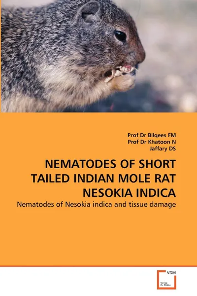 Обложка книги NEMATODES OF SHORT TAILED INDIAN MOLE RAT NESOKIA INDICA, Prof Dr Bilqees FM, Prof Dr Khatoon N, Jaffary DS