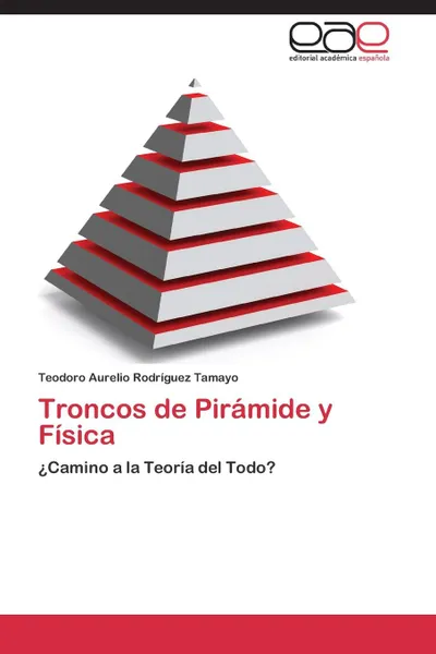 Обложка книги Troncos de Piramide y Fisica, Rodriguez Tamayo Teodoro Aurelio