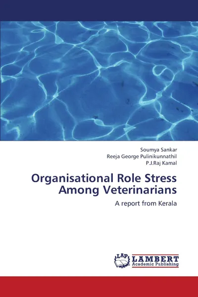 Обложка книги Organisational Role Stress Among Veterinarians, Sankar Soumya, George Pulinikunnathil Reeja, Kamal P. J. Raj